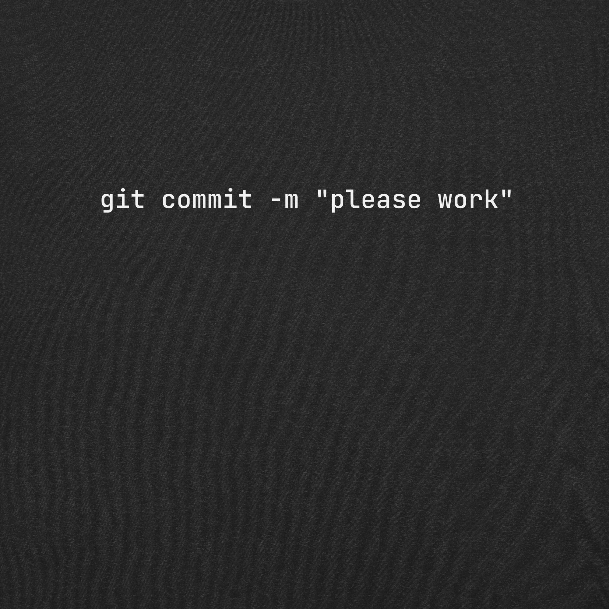 git commit -m "please work" T-shirt